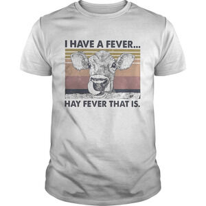 I Have A Fever Hay Fever That Is Cow  Retro Shirt